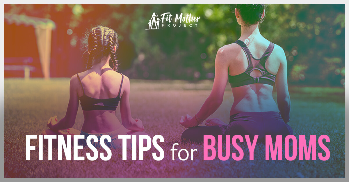 fitness tips for busy moms